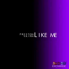 Like Me - Single by Preston Vainn album reviews, ratings, credits