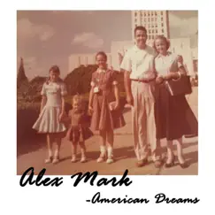 American Dreams - Single by Alex Mark album reviews, ratings, credits