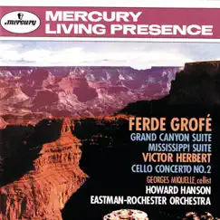 Grofé: Grand Canyon Suite; Mississippi Suite / Herbert: Cello Concerto No. 2 by Georges Miquelle, Eastman-Rochester Orchestra & Howard Hanson album reviews, ratings, credits