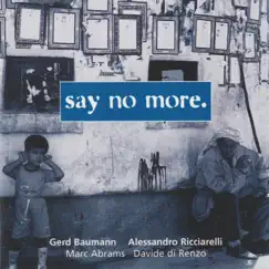 Say No More by Gerd Baumann, Alessandro Ricciarelli, MarcAbrams & Davide Di Renzo album reviews, ratings, credits