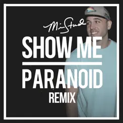 Show Me / Paranoid (Remix) Song Lyrics