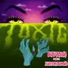 Toxic (feat. Xanton Zombie) - Single album lyrics, reviews, download