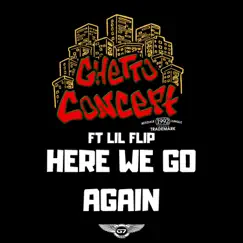 Here We Go Again (feat. Lil' Flip) - Single by Ghetto Concept album reviews, ratings, credits
