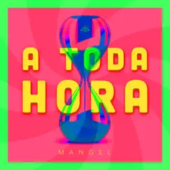 A Toda Hora - Single by Mangel & AT Fat album reviews, ratings, credits