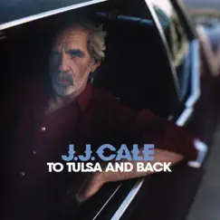 To Tulsa and Back by J.J. Cale album reviews, ratings, credits