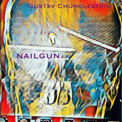 Nail Gun - Single by Gustav Chunglestein album reviews, ratings, credits