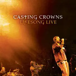 Lifesong Live by Casting Crowns album reviews, ratings, credits