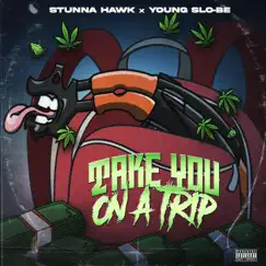 Take You on a Trip (feat. Young Slo-Be) - Single by Stunna Hawk album reviews, ratings, credits