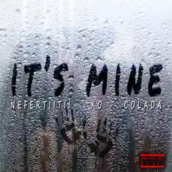 It's Mine (feat. X.O. & Colada) Song Lyrics