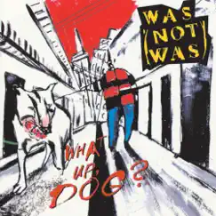 What Up, Dog? by Was (Not Was) album reviews, ratings, credits