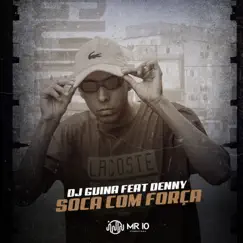 Soca Com Força (feat. MC Denny) - Single by DJ Guina album reviews, ratings, credits