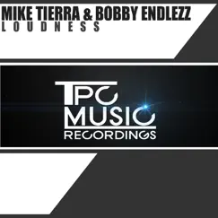 Loudness - Single by Mike Tierra & Bobby Endlezz album reviews, ratings, credits