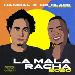 La Mala Racha 2020 - Single by Hanibal & Mr Black El Presidente album reviews, ratings, credits