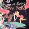 Jump in Swing Jazz Mood: Background Music for House Party album lyrics, reviews, download