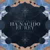 Ha nacido el Rey - Single album lyrics, reviews, download