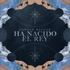 Ha nacido el Rey - Single by Lowsan Melgar album reviews, ratings, credits