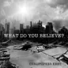 What Do You Believe? - Single album lyrics, reviews, download