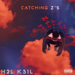 Catching Z’s - Single by H2L K31L album reviews, ratings, credits