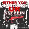 Either You Hustling or Steppin' album lyrics, reviews, download
