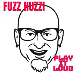 Play It Loud - Single by Fuzz Huzzi album reviews, ratings, credits