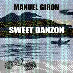 Sweet Danzón - Single by Manuel Giron album reviews, ratings, credits