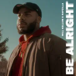 Be Alright - Single by Will Kellum & Rapzilla album reviews, ratings, credits