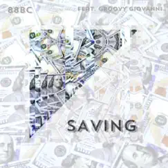 Saving (feat. Groovy Giovanni) - Single by 88BC album reviews, ratings, credits