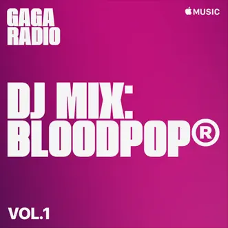 Gaga Radio: BloodPop®, Vol. 1 (DJ Mix) by BloodPop® album download