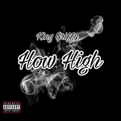 How High - Single by King Griffy album reviews, ratings, credits