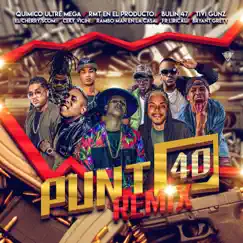 Punto 40 (Remix) (feat. Bryant Grety, Bulin 47, El Cherry Scom, Ceky Viciny, Fr Lirical & Rambo Man) [Mix Version] Song Lyrics