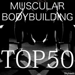 Muscular Bodybuilding Top 50 by Various Artists album reviews, ratings, credits