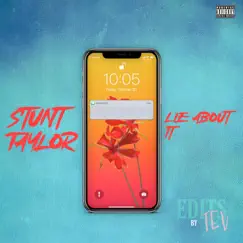 Lie About It - Single by Stunt Taylor album reviews, ratings, credits
