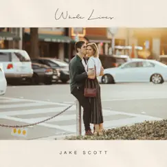 Whole Lives - Single by Jake Scott album reviews, ratings, credits