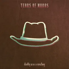 Daddy Was a Cowboy - Single by Tears of Mobos album reviews, ratings, credits