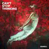 Can't Stop Thinking - Single album lyrics, reviews, download