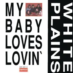 My Baby Loves Lovin' by White Plains album reviews, ratings, credits