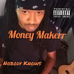 Nobody Knows - EP by Money Makerr album reviews, ratings, credits