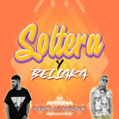 Soltera y Bellaka (feat. Dranel La Dualidad) Song Lyrics
