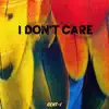 I Don't Care - EP album lyrics, reviews, download