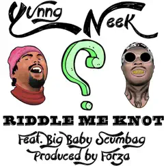 Riddle Me Knot (feat. Big Baby Scumbag) - Single by YUNNG NeeK album reviews, ratings, credits