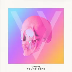 Found Dead - Single by Vynyl album reviews, ratings, credits