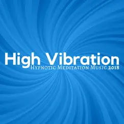 High Vibration - Hypnotic Meditation Music 2018 by Night Nick album reviews, ratings, credits