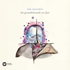 The Ground Beneath Our Feet by The Knights & Eric Jacobsen album reviews, ratings, credits