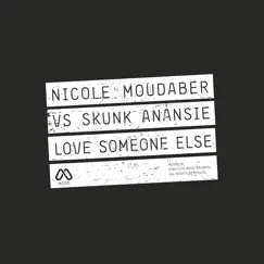Love Someone Else (Nicole Moudaber Vs. Skunk Anansie) - Single by Nicole Moudaber & Skunk Anansie album reviews, ratings, credits