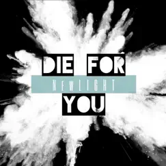 Die for You - Single by NewLight album reviews, ratings, credits