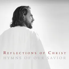 Reflections of Christ: Hymns of Our Savior by Various Artists album reviews, ratings, credits