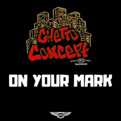 On Your Mark - Single by Ghetto Concept album reviews, ratings, credits
