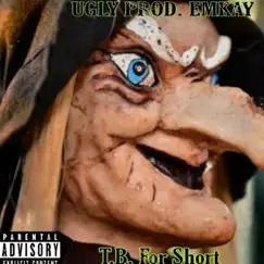 Ugly - Single by T.B. Officially album reviews, ratings, credits