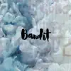 Bandit - Single album lyrics, reviews, download