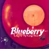 Blueberry Café, Vol. 2: Deep & Jazzy House Moods album lyrics, reviews, download